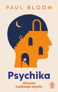 PSYCHIKA. HISTORIA LUDZKIEGO UMYSŁU, PAUL BLOOM