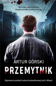PRZEMYTNIK, ARTUR GÓRSKI