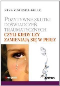 POZYTYWNE SKUTKI DOŚWIADCZEŃ TRAUMATYCZNYCH