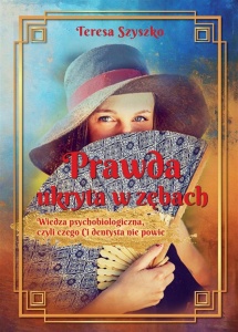 PRAWDA UKRYTA W ZĘBACH, TERESA SZYSZKO