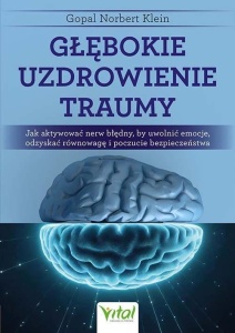 GŁĘBOKIE UZDROWIENIE TRAUMY, GOPAL NORBERT KLEIN