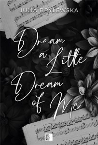 DREAM A LITTLE DREAM OF ME, JULIA BRYLEWSKA
