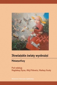SŁOWIAŃSKIE ŚWIATY WYOBRAŹNI. METAMORFOZY