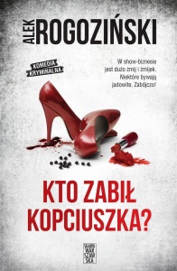 KTO ZABIŁ KOPCIUSZKA?, ALEK ROGOZIŃSKI
