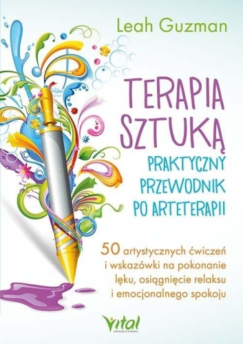 Terapia sztuką. Praktyczny przewodnik po...