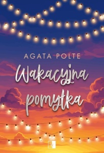 WAKACYJNA POMYŁKA, AGATA POLTE