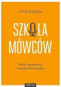 SZKOŁA MÓWCÓW. MYŚL I PREZENTUJ INACZEJ NIŻ..