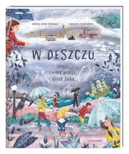 W DESZCZU, CZYLI CO SIĘ DZIEJE, KIEDY PADA
