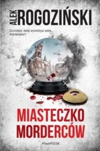 MIASTECZKO MORDERCÓW, ALEK ROGOZIŃSKI