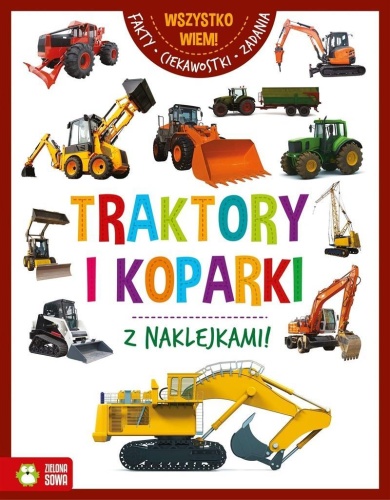 Wszystko wiem. Traktory i koparki, praca zbiorowa