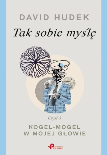 Tak sobie myślę cz.3 Kogel-mogel w mojej głowie