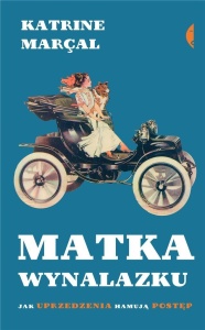 MATKA WYNALAZKU. JAK UPRZEDZENIA HAMUJĄ POSTĘP