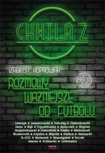 CHWILA Z...ROZMOWY WAŻNIEJSZE OD FUTBOLU
