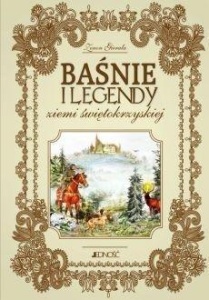 BAŚNIE I LEGENDY ZIEMI ŚWIĘTOKRZYSKIEJ