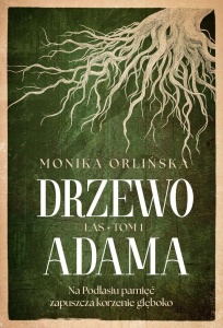 LAS T.1 DRZEWO ADAMA, MONIKA ORLIŃSKA