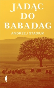 JADĄC DO BABADAG W.2021, ANDRZEJ STASIUK