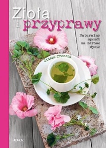 ZIOŁA I PRZYPRAWY. NATURALNY SPOSÓB NA ZDROWE..
