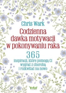 CODZIENNA DAWKA MOTYWACJI W POKONYWANIU RAKA