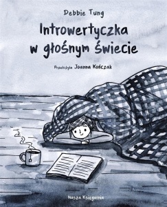 INTROWERTYCZKA W GŁOŚNYM ŚWIECIE, DEBBIE TUNG