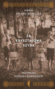 ZA KRYSZTAŁOWĄ SZYBĄ, FREDRO-BONIECKA MARIA