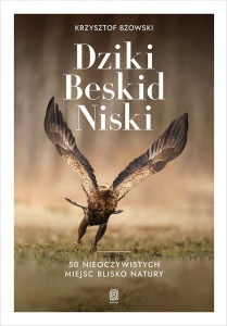 DZIKI BESKID NISKI. 50 NIEOCZYWISTYCH MIEJSC..