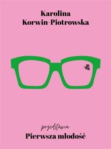 PIERWSZA MŁODOŚĆ, KAROLINA KORWIN-PIOTROWSKA