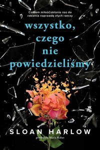 WSZYSTKO, CZEGO NIE POWIEDZIELIŚMY, SLOAN HARLOW
