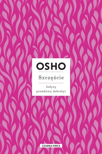 Szczęście. Jedyny prawdziwy dobrobyt, Osho