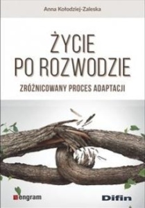 ŻYCIE PO ROZWODZIE. ZRÓŻNICOWANY PROCES ADAPTACJI
