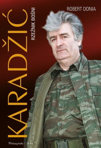 KARADZIĆ. RZEŹNIK BOŚNI, ROBERT J. DONIA