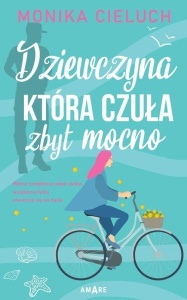 DZIEWCZYNA, KTÓRA CZUŁA ZBYT MOCNO, MONIKA CIELUCH