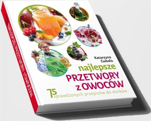 Najlepsze przetwory z owoców, Katarzyna Gubała