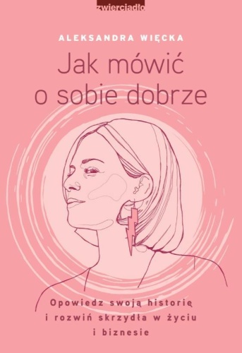 Jak mówić o sobie dobrze, Aleksandra Więcka