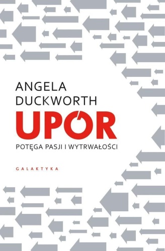Upór. Potęga pasji i wytrwałości, Angela Duckworth