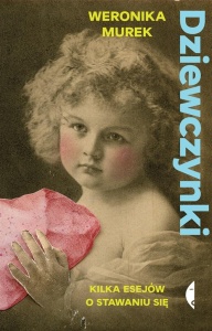 DZIEWCZYNKI. KILKA ESEJÓW O STAWANIU SIĘ