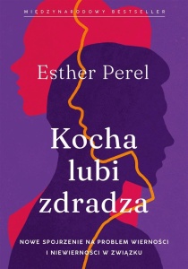 KOCHA, LUBI, ZDRADZA. NOWE SPOJRZENIE NA PROBLEM..