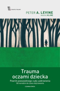 TRAUMA OCZAMI DZIECKA. POWRÓT POWSZEDNIEGO CUDU...