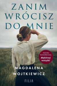 ZANIM WRÓCISZ DO MNIE, MAGDALENA WOJTKIEWICZ