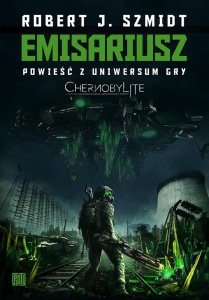 EMISARIUSZ. POWIEŚĆ Z UNIWERSUM GRY CHERNOBYLITE