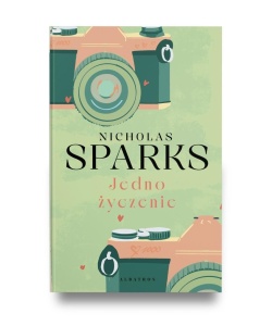 JEDNO ŻYCZENIE, NICHOLAS SPARKS