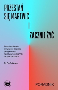 PRZESTAŃ SIĘ MARTWIĆ I ZACZNIJ ŻYĆ, PIA CALLESEN