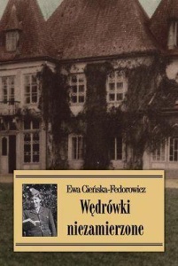 WĘDRÓWKI NIEZAMIERZONE, EWA CIEŃSKA-FEDOROWICZ