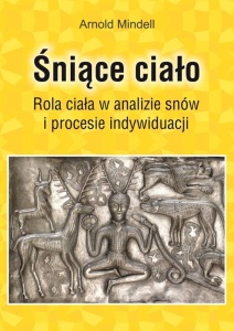 ŚNIĄCE CIAŁO. ROLA CIAŁA WANALIZIE SNÓW...