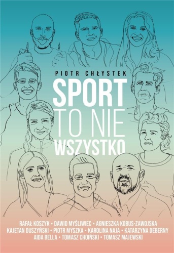 Sport to nie wszystko, Piotr Chłystek