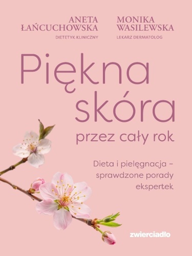 Piękna skóra przez cały rok. Dieta i pielęgnacja..