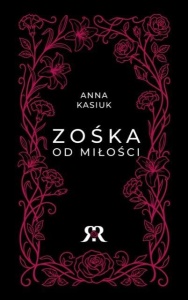 ZOŚKA OD MIŁOŚCI, ANNA KASIUK