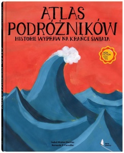 ATLAS PODRÓŻNIKÓW HISTORIE WYPRAW NA KRAŃCE ŚWIATA