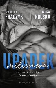UPADEK MILIONERA, IZABELLA FRĄCZYK, JAGNA ROLSKA