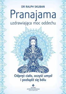 PRANAJAMA UZDRAWIAJĄCA MOC ODDECHU, RALPH SKUBAN