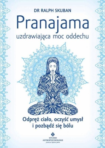 Pranajama uzdrawiająca moc oddechu, Ralph Skuban